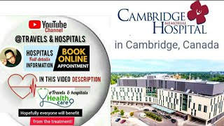 Cambridge Memorial Hospital in Cambridge, Canada /Doctors appointment \u0026 info in video description