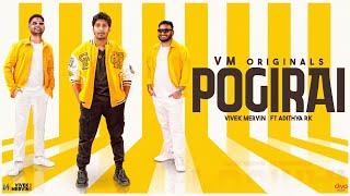 Pogirai - Video | VM Originals | Adithya RK | Vivek Mervin