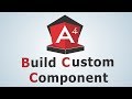 How to Build Custom Component in Angular 4 (Part 8)