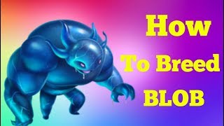 How to breed Blob legendary monster in monster legends.