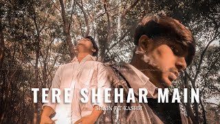 Tere Shehar Main | Shain Ft Kashh | Official Music Video 2k24 Last