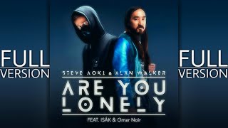 Steve Aoki And Alan Walker - Are You Lonely Full Version Feat IsÁk And Omar Noir With Lyrics