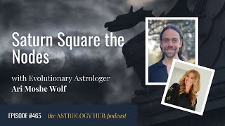 Saturn Square the Nodes w/ Ari Moshe Wolfe