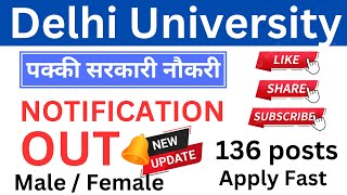 Delhi University Recruitment / पक्की सरकारी नौकरी / Male Female / 136 posts / Graduates / Apply Fast