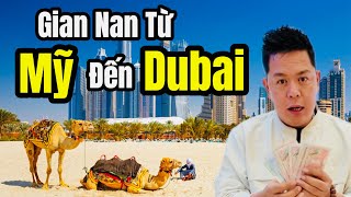 Cuộc Sống Dubai - Hành Trình Đầy Gian Nan Từ Mỹ Đến Dubai - Dubai Giàu Nhất Thế Giới