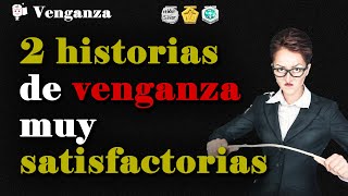 2 historias de venganza muy satisfactorias - Historias de venganza #28