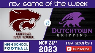 REV GOTW • Div I Non Select Qtrfinal Rd (18) Central Wildcats (9-3) Vs (7) Dutchtown Griffins (10-1)