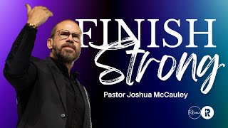 Finish Strong | Pastor Joshua McCauley | Redemption Church