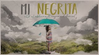 Mi Negrita - Al2 El Aldeano \u0026 Raymond Daniel (LULO)