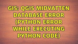 GIS: QGIS Midvatten database error (python error while executing python code)