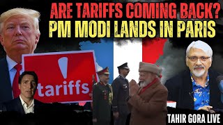 Are Tariffs Coming back? PM Modi lands in Paris, France - TAHIR GORA LIVE