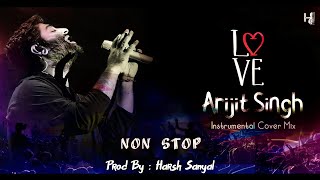 Arijit Singh - Non Stop Instrumental Songs  | Harsh Sanyal |