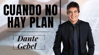 Dante gebel 2024 | Cuando no hay plan