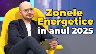 Află care sunt zonele energetice benefice în anul 2025!