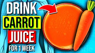 Drink Carrot Juice Every Day For 1 Week, See What Happens!