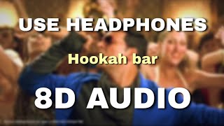 Hookah bar(8D Audio, Bass Boosted) | Khiladi 786 | Akshay Kumar & Asin | Himesh Reshammiya