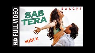 SAB TERA Full Video Song | BAAGHI | Tiger Shroff, Shraddha Kapoor | Armaan Malik | Amaal Mallik