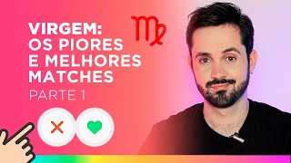 VIRGEM E O AMOR: AS MELHORES E PIORES COMBINAÇÕES (parte 1)