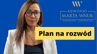 Plan na rozwód - Kiedy trzeba iść do sądu? Adwokat Marta Wnuk