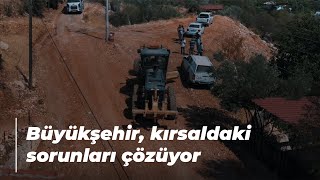 Büyükşehir, kırsaldaki sorunları çözüyor