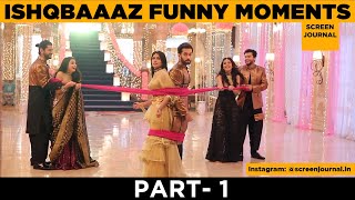 Ishqbaaaz Funny Moments Part- 1 | Behind the scenes | Star Plus | Screen Journal