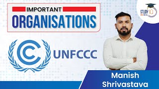 Important Organisation - UNFCCC By Manish Shrivastava | Study IQ IAS Hindi