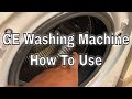 GE Front Loading Washing Machine - How To Use