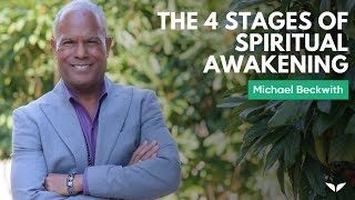 The 4 Stages Of Spiritual Awakening | Michael Bernard Beckwith