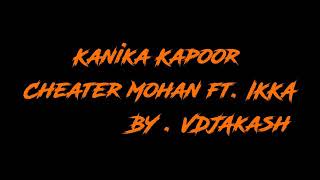 Kabhi Aar kabhi paar | kanika kapoor | Cheater Mohan ft. IKKA | VDJAKash