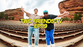 WE SOLD OUT RED ROCKS AGAIN | Two Friends TV EP. 19