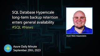 SQL Database Hyperscale long-term backup retention... - Azure Daily Minute Podcast - 20-SEP-2023