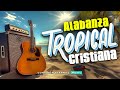 Alabanza Tropical Cristiana - Cadena de coritos de alabanza en ritmo tropical | Conexión Eterna