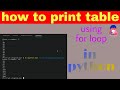 print table using for loop in python in easy way