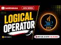 Logical Operators in Java | AND OR NOT with Programs | Operators Complete Guide