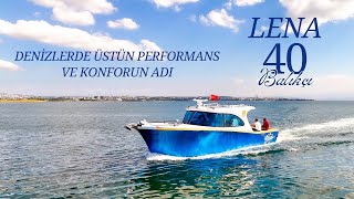 Lena 40 Balıkçı  | Denizlerde Üstün Performans ve Konforun Adı