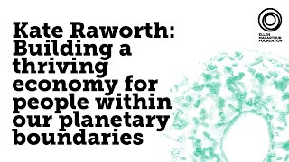 Kate Raworth: Building a thriving economy for people within our planetary boundaries |  Episode 22