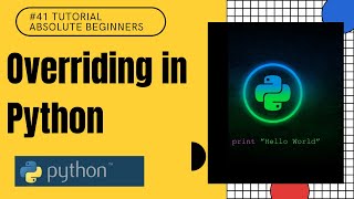 #41 Overriding in Python | Python Tutorial For Absolute Beginners In Hindi
