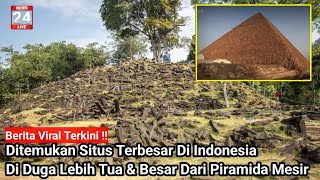 Viral Terbaru ! Ditemukan Situs Terbesar Di Indonesia, Di Duga Lebih Tua \u0026 Besar Dari Piramida Mesir