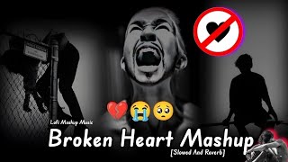 Heart broken lofi 💔| Mood off Mashup |Sad Night lofi Song 💔 | Bollywood songslowed Reverb Lofi💔