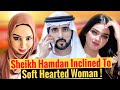 Sheikh Hamdan Inclined To Soft Hearted Woman ! | Sheikh Hamdan | Fazza | Crown Prince Of Dubai