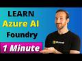 What is Azure AI Foundry? (Now Microsoft Foundry) | 1 Minute Overview