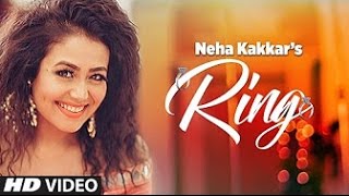 Ring: Lyrics Video |  Neha Kakkar with  New Punjabi Songs 2017