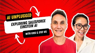 AI Unplugged with Kris Torrington #:3 Exploring Salesforce Einstein AI with Kris \u0026 Stef!