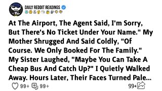 At The Airport, The Agent Said, I'm Sorry, But There's No Ticket Under Your Name. My Mother Shrugged