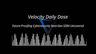 Future-Proofing Cybersecurity Next-Gen SIEM Uncovered