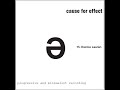 cause for effect progressive and minimalist recording full album