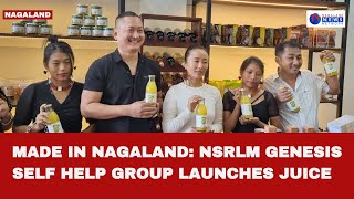 MADE IN NAGALAND: NSRLM GENESIS SELF HELP GROUP LAUNCHES JUICE