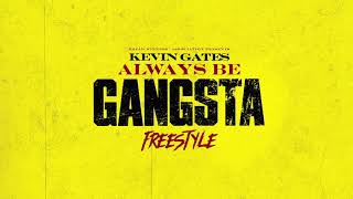 Kevin Gates - Always Be Gangsta Freestyle [Official Audio]