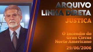 Linha Direta - Justiça: O Incêndio do Gran Circus Norte Americano