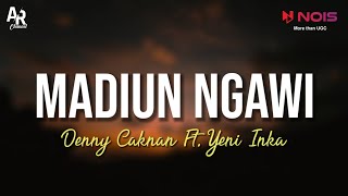 Madiun Ngawi - Denny Caknan Ft. Yeni Inka (LIRIK)